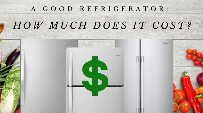 How Much Does a Good Refrigerator Cost?