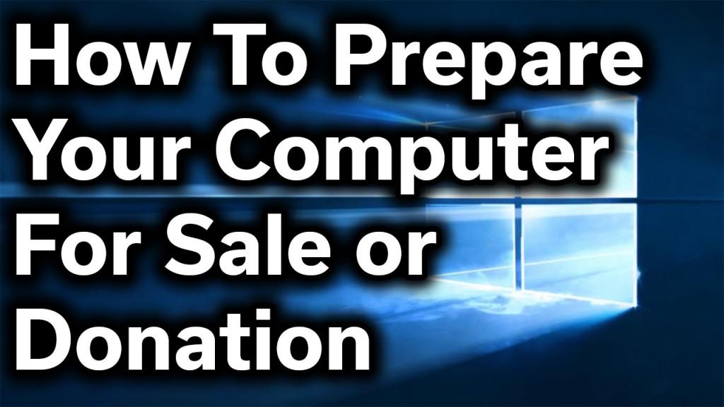 How-To Guide - How to Safely Prepare Your Computer for Sale or Donation - Reset Windows & Wipe Files - YouTube