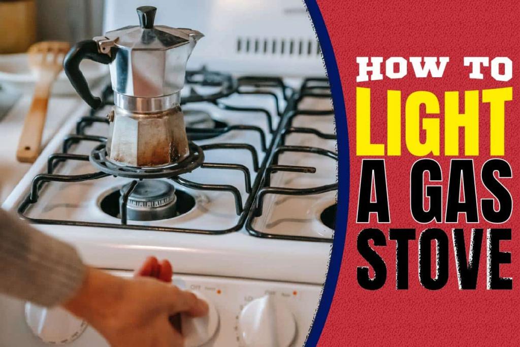 How To Light A Gas Stove: A Simple Guide Plus Tips - The Tasty Fork