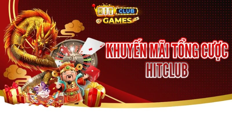 Khuyến Mãi Tổng Cược Hitclub - Cược Nhiều Thưởng Càng Lớn