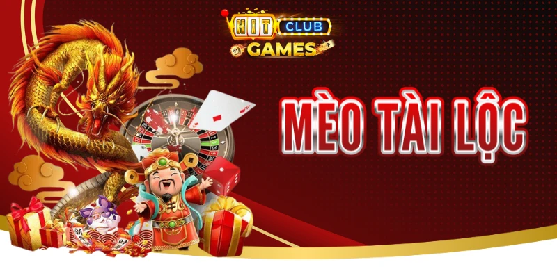 Mèo Tài Lộc - Game Nổ Hũ Trúng Lớn Bậc Nhất Tại Hitclub Hiện Nay