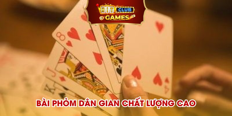 Bài Phỏm dân gian chất lượng cao