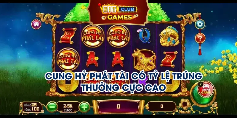 Cung Hỷ Phát Tài có tỷ lệ trúng thưởng cực cao