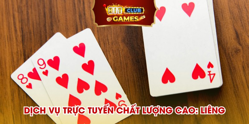 Dịch vụ trực tuyến chất lượng cao: Liêng