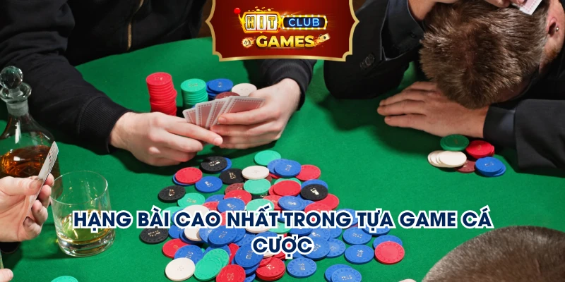 Hạng bài cao nhất trong tựa game cá cược