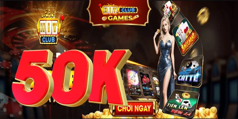 Khuyến mãi đăng ký hitclub nhận ngay 50k