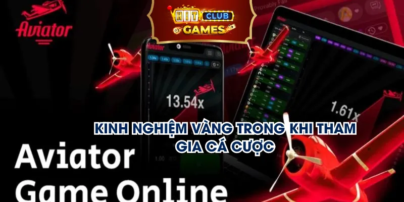 Kinh nghiệm vàng trong khi tham gia cá cược