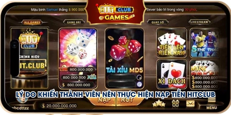 Lý do khiến thành viên nên thực hiện nạp tiền Hitclub