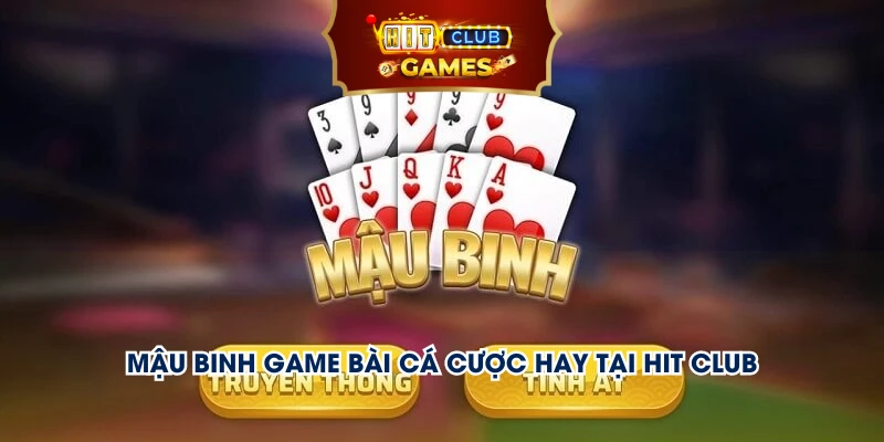 Mậu binh game bài cá cược hay tại HitClub