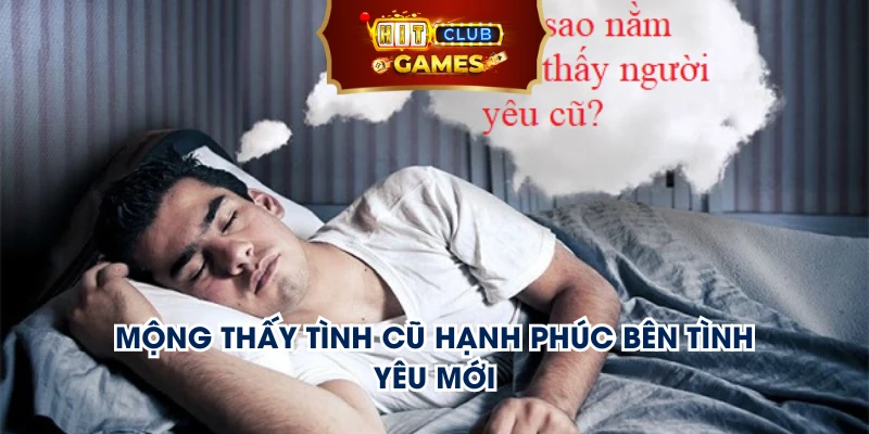 Mộng thấy tình cũ hạnh phúc bên tình yêu mới