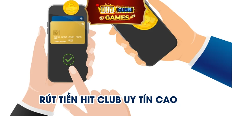 Rút tiền Hit Club uy tín cao