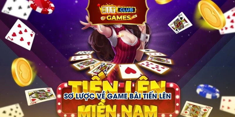 Sơ lược về game bài tiến lên