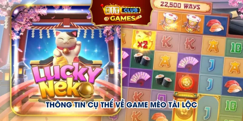 Thông tin cụ thể về game Mèo Tài Lộc