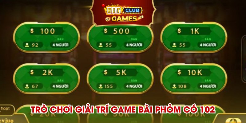 Trò chơi giải trí game bài Phỏm có 102