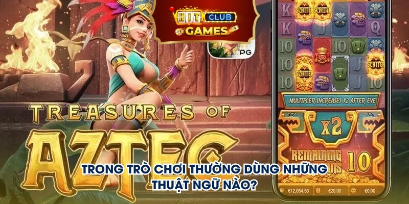 Trong trò chơi thường dùng những thuật ngữ nào?