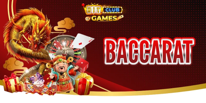 Baccarat Hit Club - Trải Nghiệm Sòng Bài Đẳng Cấp Top 1