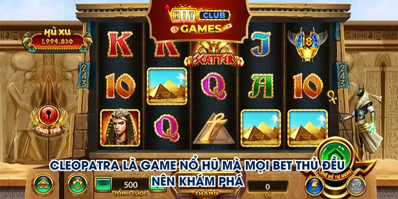 Cleopatra là game nổ hũ mà mọi bet thủ đều nên khám phá