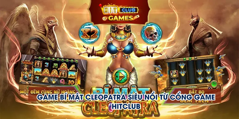 Game bí mật Cleopatra siêu nổi từ cổng game Hitclub