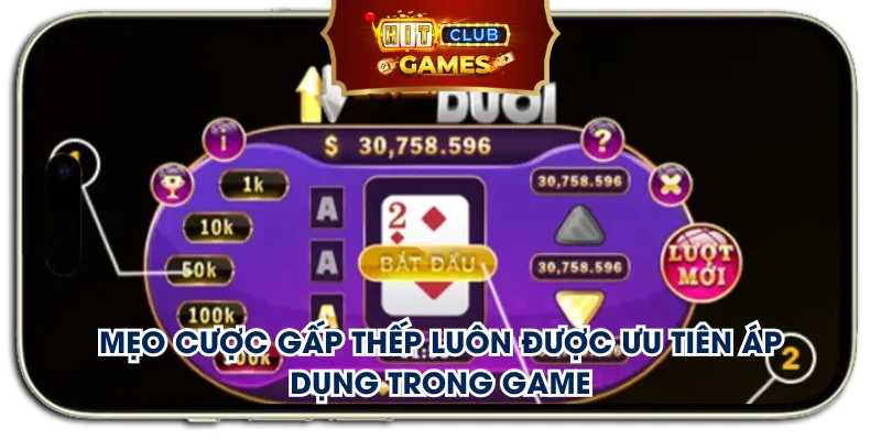 Mẹo cược gấp thếp luôn được ưu tiên áp dụng trong game