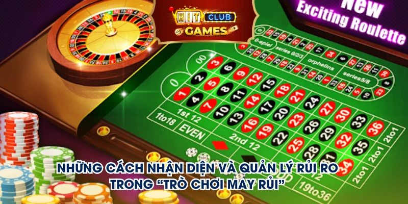 Những cách nhận diện và quản lý rủi ro trong “trò chơi may rủi”