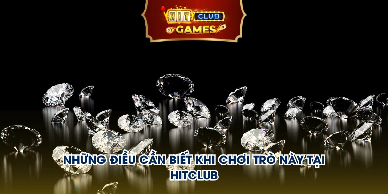 Những điều cần biết khi chơi trò này tại HitClub