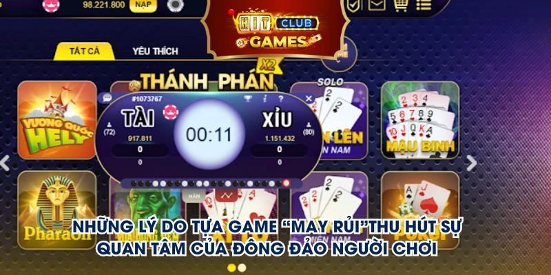 Những lý do tựa game “may rủi”thu hút sự quan tâm của đông đảo người chơi