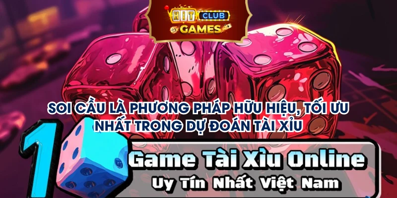 Soi cầu là phương pháp hữu hiệu, tối ưu nhất trong dự đoán tài xỉu